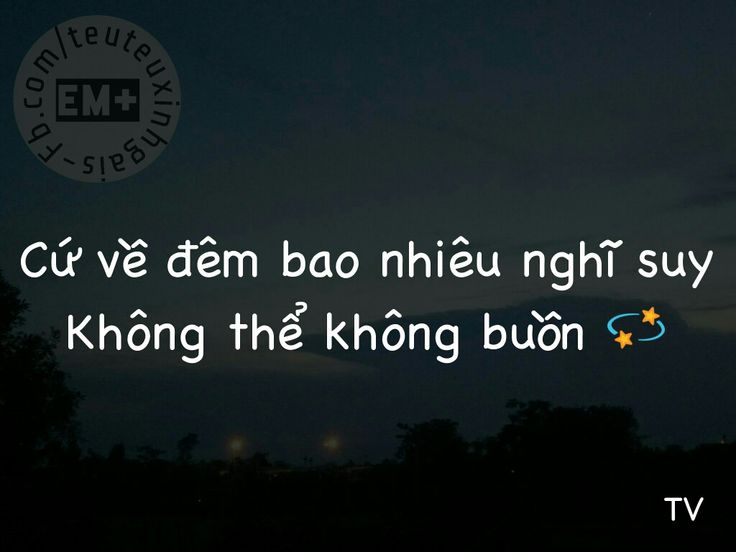 Cứ Về Đêm Bao Nhiêu Nghĩ Suy Không Thể Không Buồn