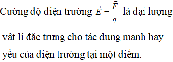 Cường độ điện trường đặc trưng cho điều gì?