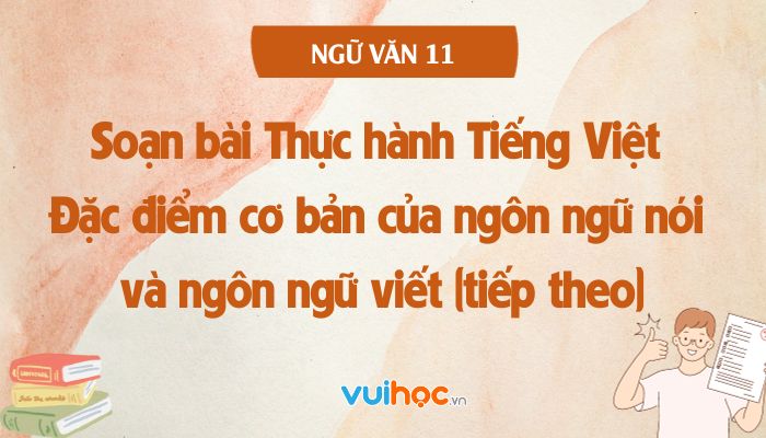 Thực hành tiếng Việt: Đặc điểm cơ bản của ngôn ngữ nói và ngôn ngữ viết Gallery 1