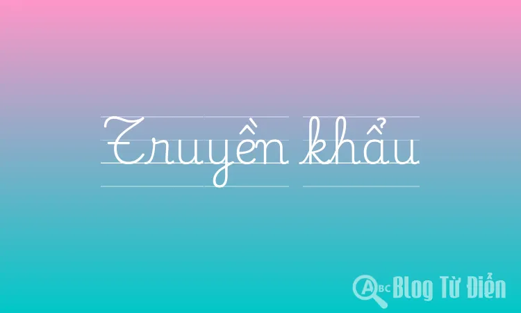 Truyền Khẩu Là Gì? Gallery 1