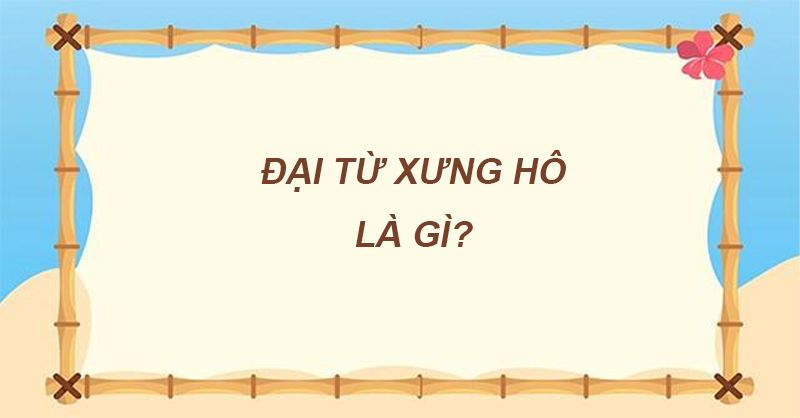 Đại từ xưng hô là gì? Gallery 2