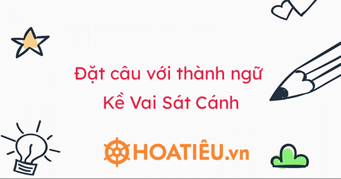 Đặt Câu Với Từ Kề Vai Sát Cánh