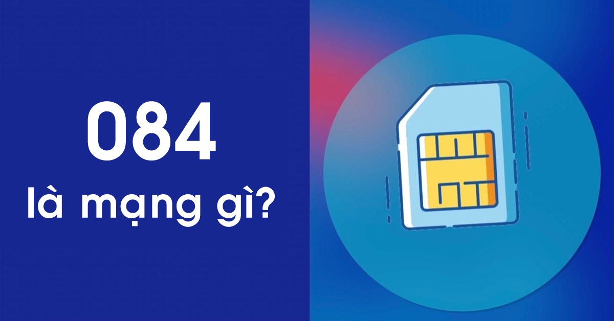 Đầu số 084 là mạng gì?