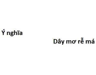 Dây mơ rễ má nghĩa là gì?
