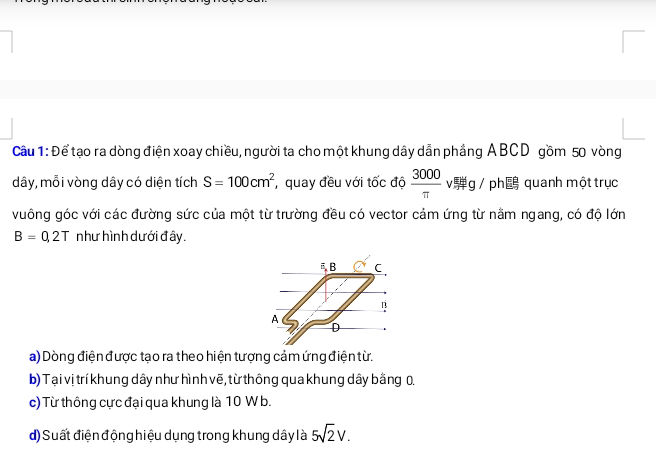 Để tạo ra suất điện động xoay chiều ta cần phải cho một khung dây