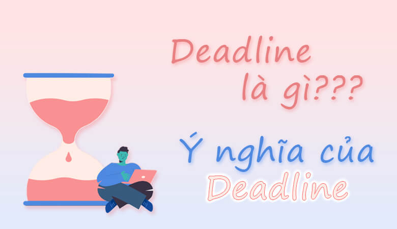 Deadline Là Cái Gì?