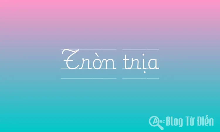 Tròn trịa là gì? Định nghĩa, ví dụ và ứng dụng Gallery 1