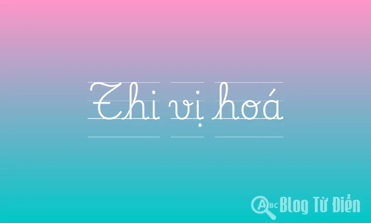 Thi vị hóa là gì? Gallery 1