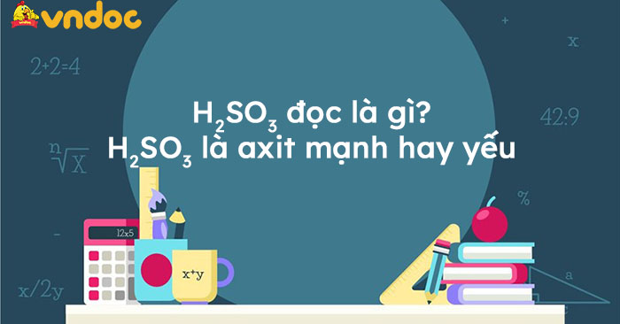 H2SO3 là axit mạnh hay yếu? Gallery 1