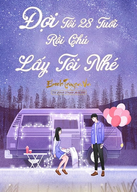 Đợi Tôi 28 Tuổi Rồi Chú Lấy Tôi Nhế