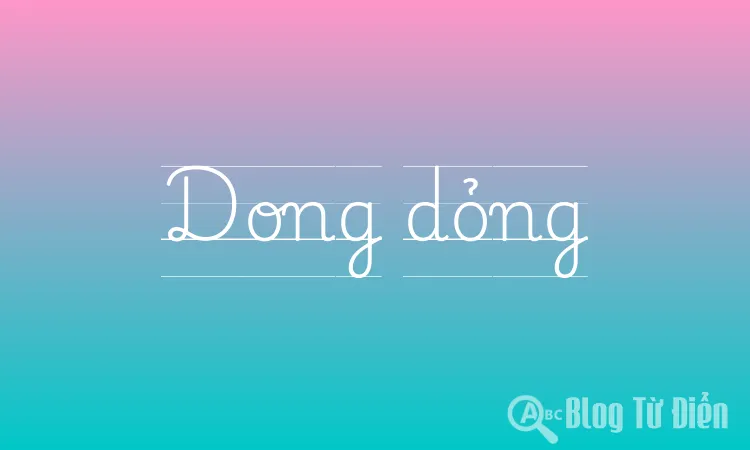 Dong dỏng nghĩa là gì?