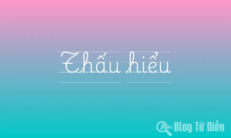 Đồng nghĩa với thấu hiểu