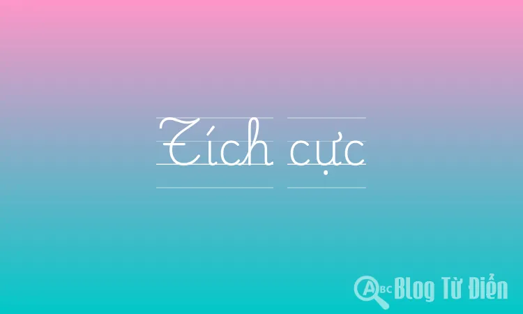 Đồng Nghĩa Với Tích Cực