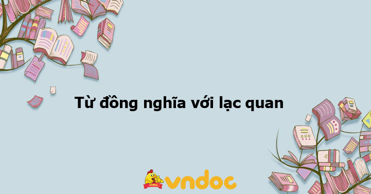 Đồng nghĩa với lạc quan: Từ điển phong phú về sự tích cực