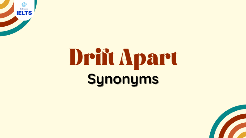 Trái nghĩa của Drift Apart From