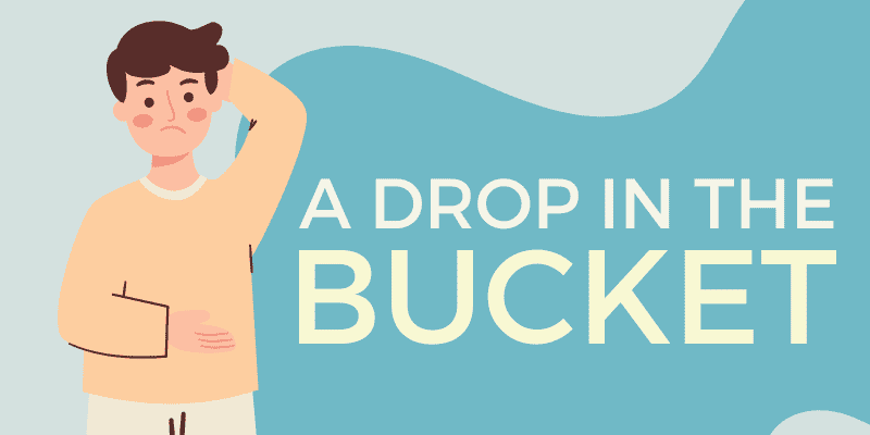 Drop in the bucket là gì?