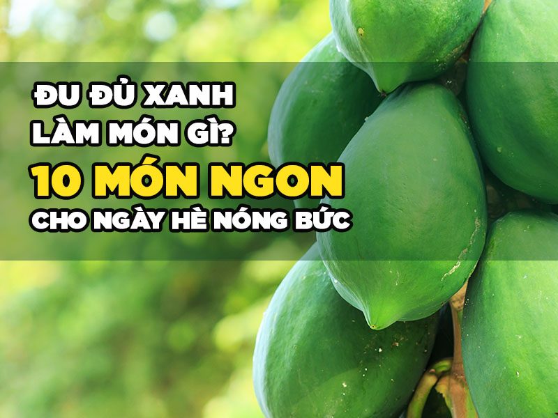 Đu đủ xanh làm món gì ngon? Gallery 1
