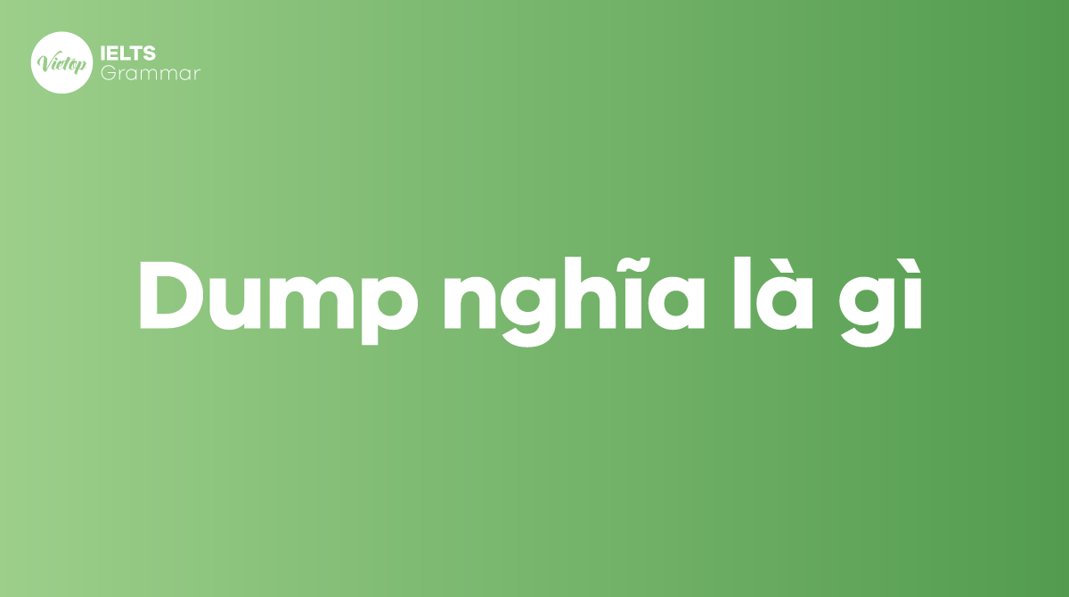 Dump là gì tiếng Anh?