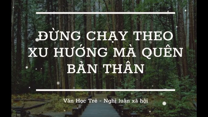 Đừng chạy theo xu hướng mà quên bản thân