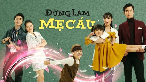 Đừng Làm Mẹ Cáu Trên VTVGo: Hướng Dẫn Chi Tiết Cách Xem Phim