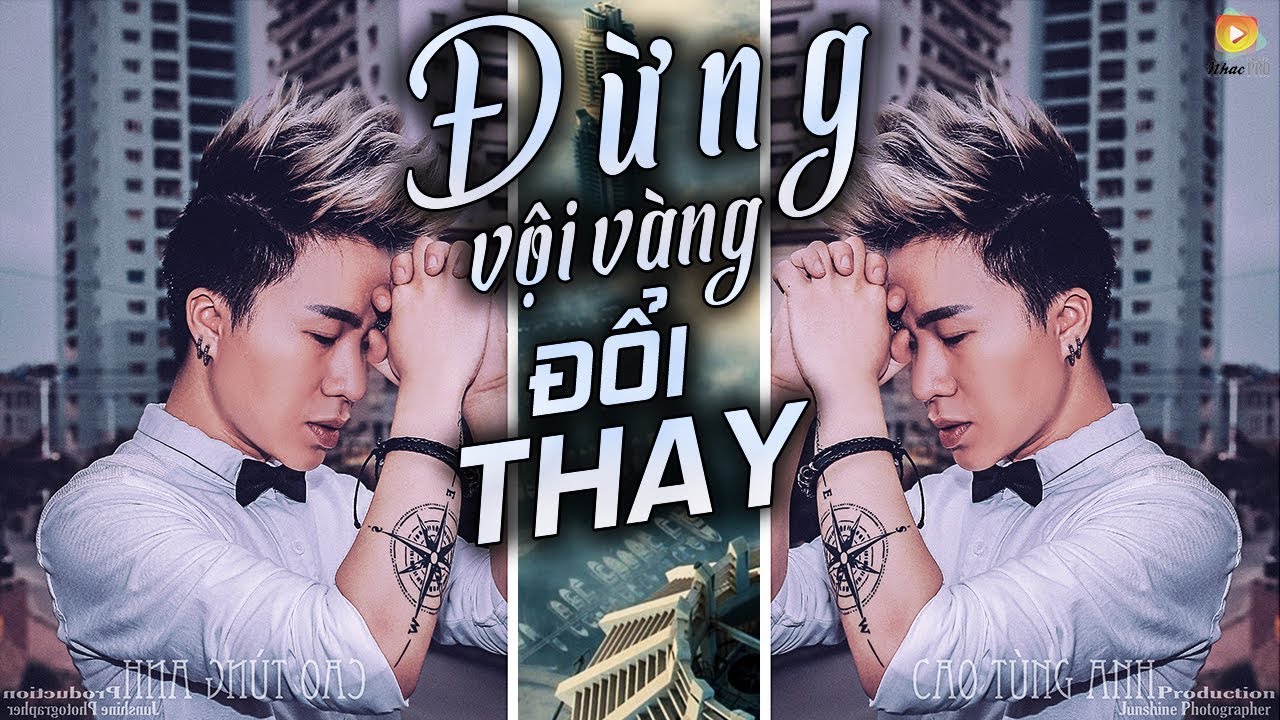 Đừng Vội Vàng Đổi Thay