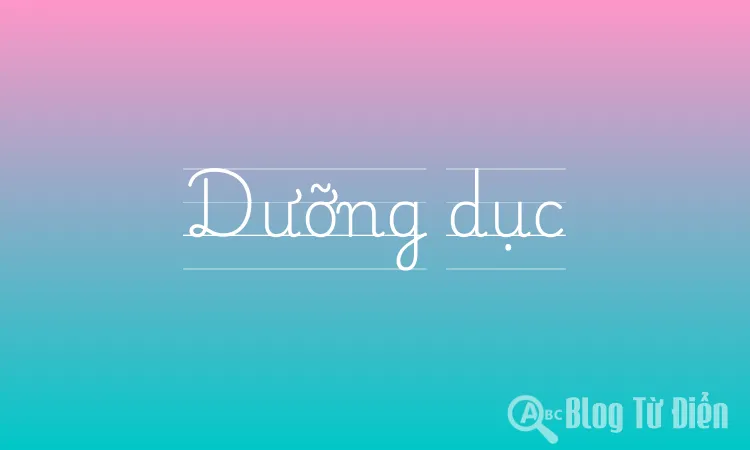 Dưỡng dục là gì?