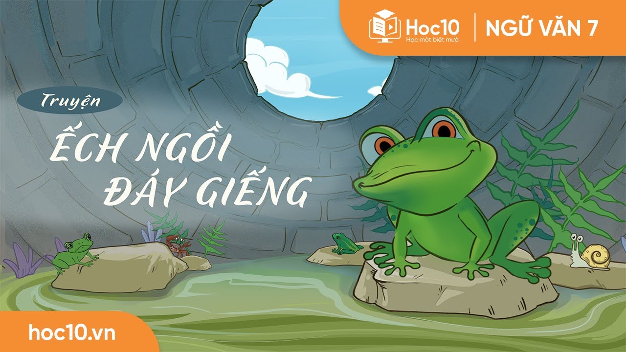 Ếch Ngồi Đáy Giếng Lớp 7: Phân tích chi tiết và bài học sâu sắc