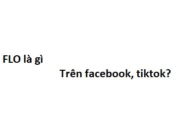 FLO là gì trên Facebook?
