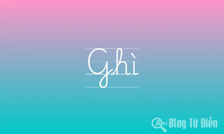 Ghì Là Gì? Định Nghĩa, Ví Dụ Và Ứng Dụng