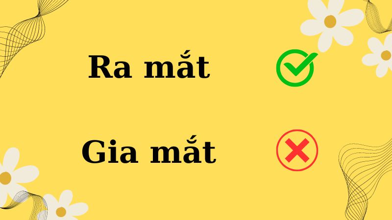 Gia mắt hay ra mắt? Lựa chọn từ ngữ chính xác trong từng ngữ cảnh