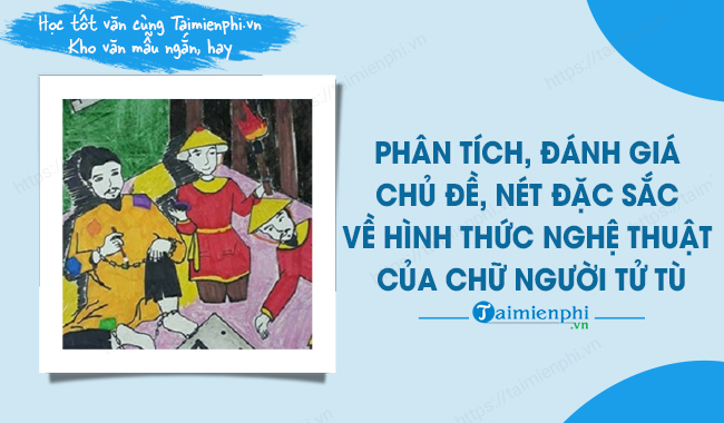 Phân tích và đánh giá tác phẩm Chữ người tử tù Gallery 1