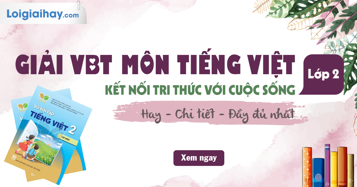 Giải bài tập Tiếng Việt lớp 2 Kết nối tri thức Gallery 2