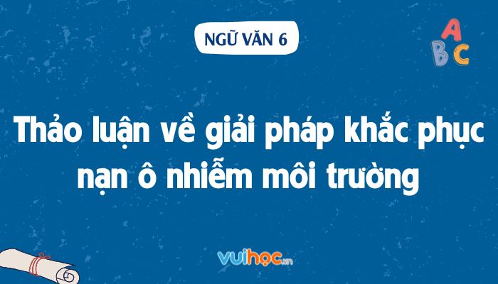 Nói và Nghe Thảo Luận Giải Pháp Khắc Phục Nạn Ô Nhiễm Môi Trường Gallery 1