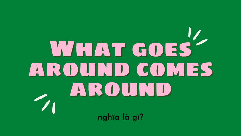 What Goes Around Comes Around Là Gì? Gallery 1