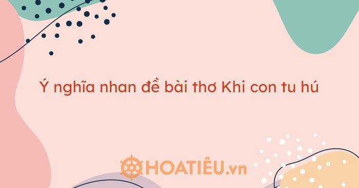 Giải thích nhan đề "Khi con tu hú"