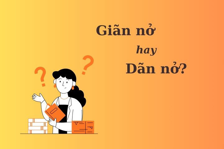 Giãn nở hay Dãn nở?