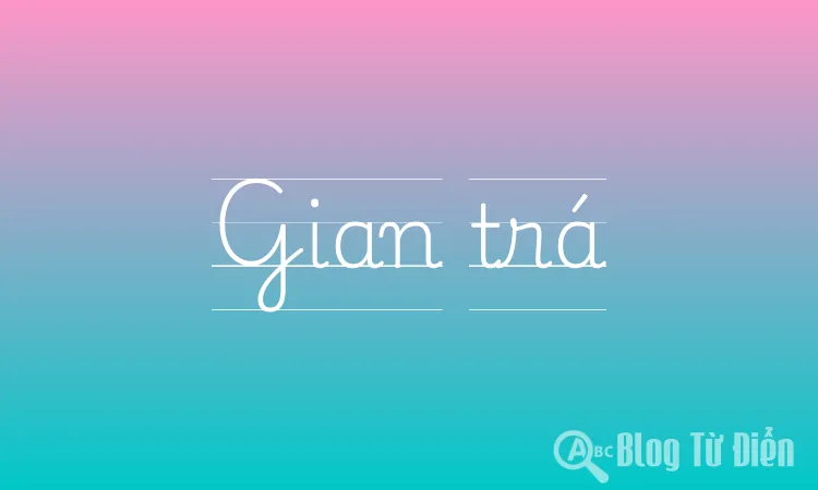 Gian Trá Là Gì?