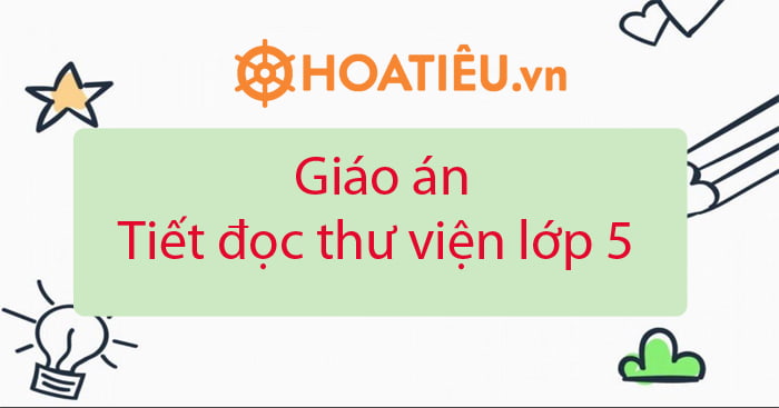 Giáo án tiết đọc thư viện lớp 5 Violet