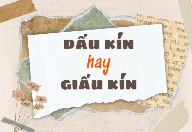 Giấu kín hay dấu kín?