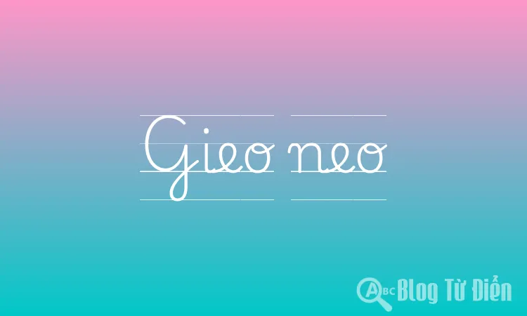 Gieo Neo Là Gì?