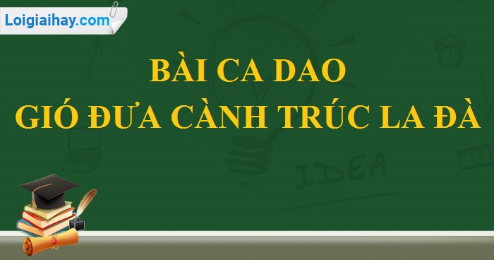 Gió Đưa Cành Trúc La Đà Lớp 3