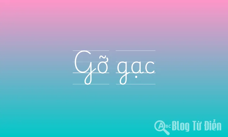 Gỡ gạc là gì?