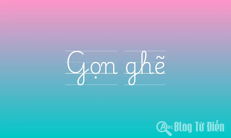 Gọn Ghẽ Là Gì?