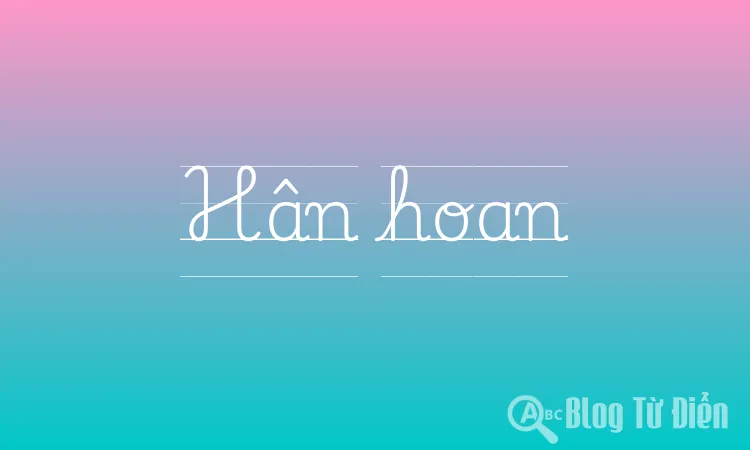 Hân Hoan Là Gì?