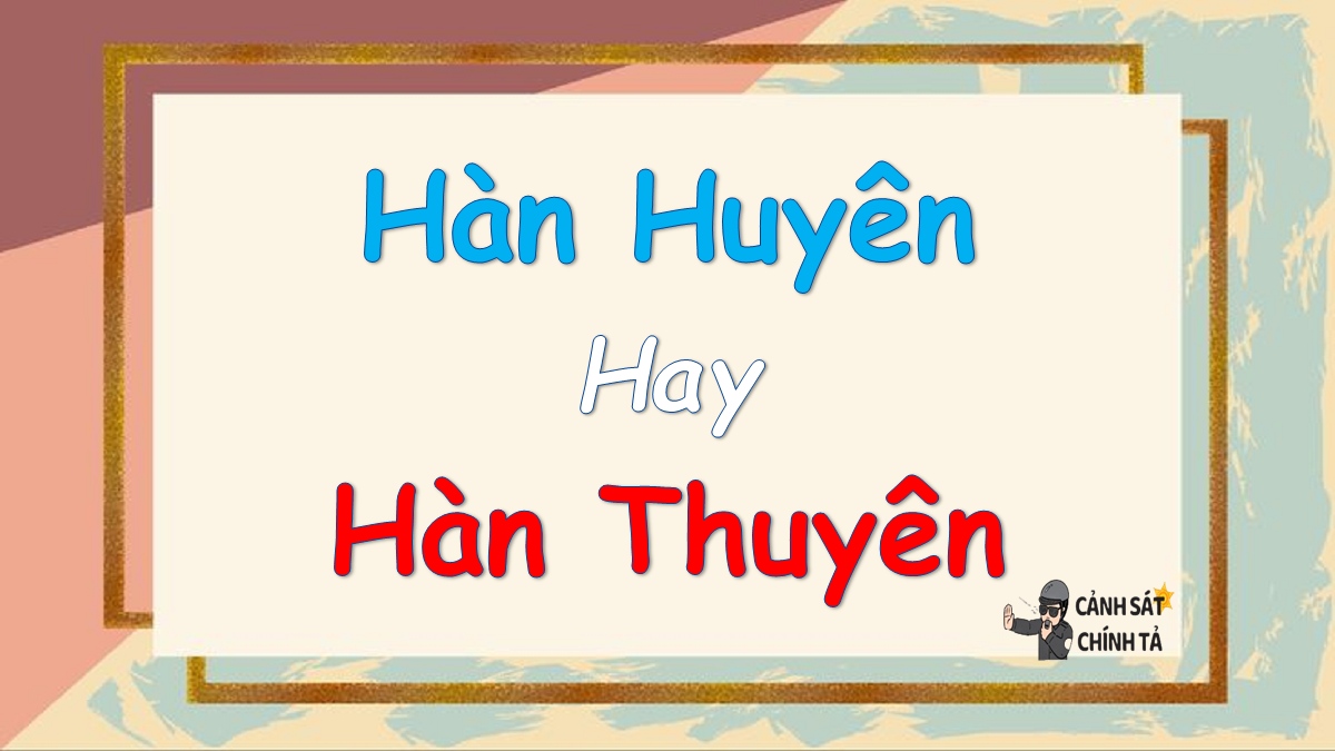 Hàn Huyên Hay Hàn Thuyên?