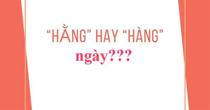 Hàng Ngày và Hằng Ngày: Sự Khác Biệt và Cách Sử Dụng