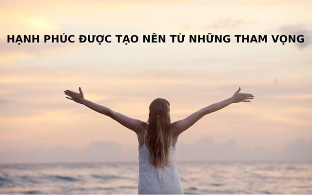 Hạnh phúc được tạo nên từ những tham vọng