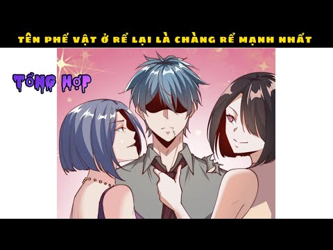 Phế vật ở rể trở thành người mạnh nhất lịch sử Gallery 1