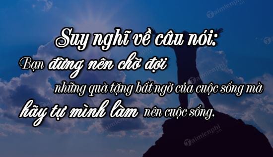 Đừng Chờ Quà Tặng Bất Ngờ, Hãy Tự Làm Nên Cuộc Sống Gallery 1