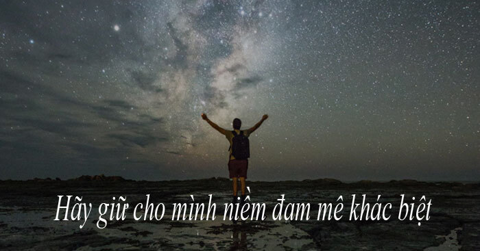 Hãy Giữ Cho Mình Niềm Đam Mê Khác Biệt